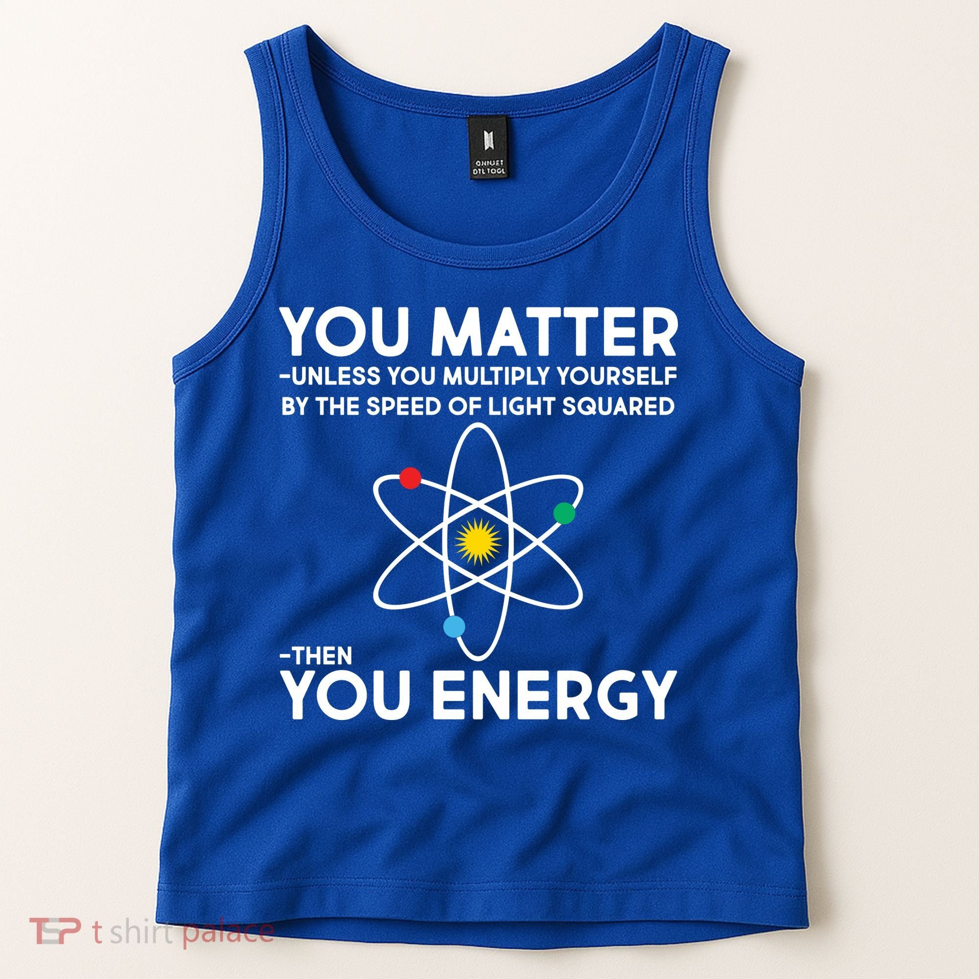 You Matter Then You Energy Funny Science Tank Top
