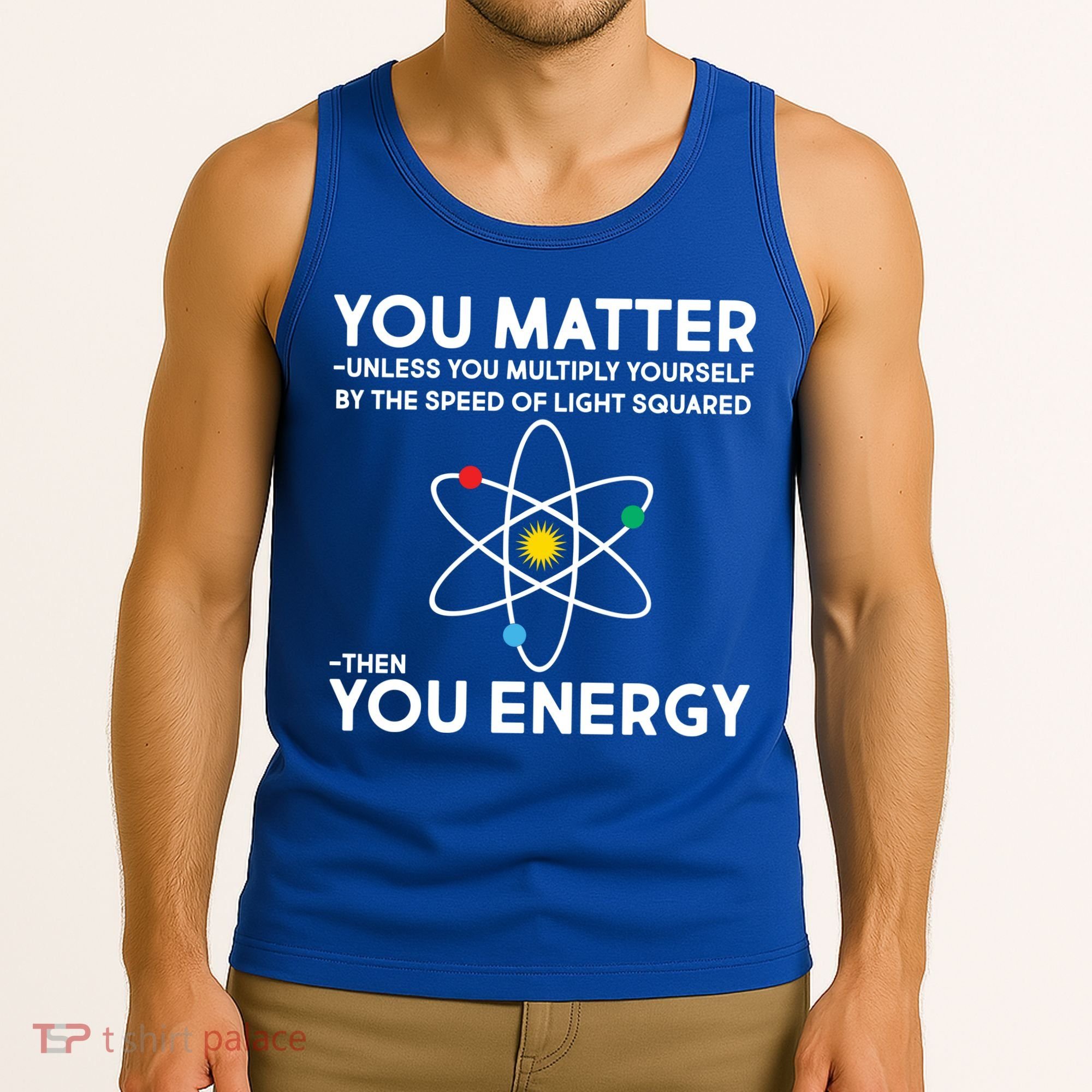 You Matter Then You Energy Funny Science Tank Top
