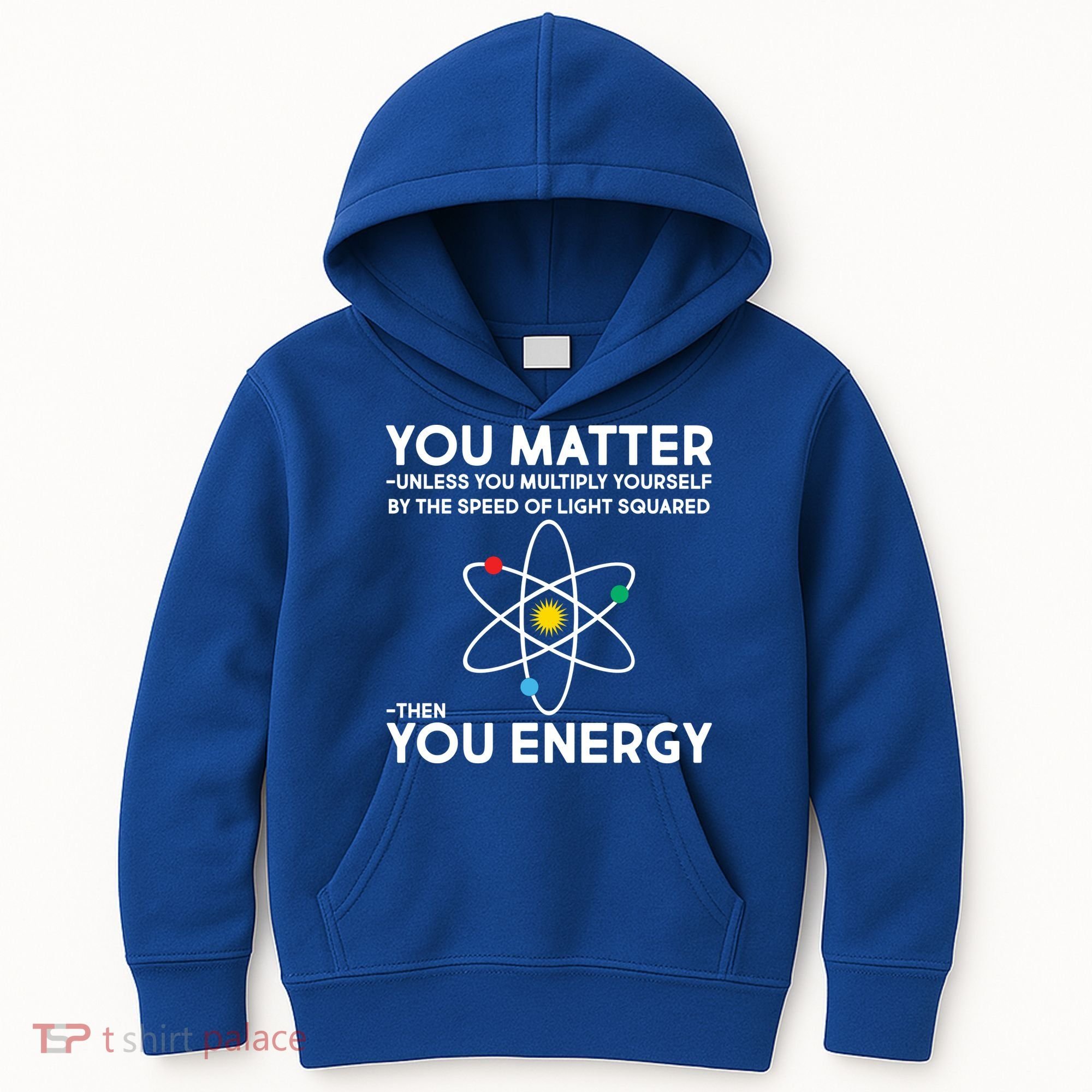 You Matter Then You Energy Funny Science Kids Hoodie