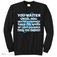 You Matter You Energy Science Physics Sweatshirt thumb 0