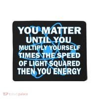 You Matter You Energy Science Physics Mousepad thumb 0