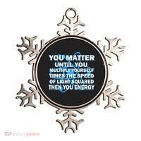 You Matter You Energy Science Physics Ornament thumb 0