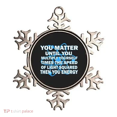You Matter You Energy Science Physics Ornament