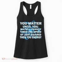 You Matter You Energy Science Physics Women's Tank Top thumb 0