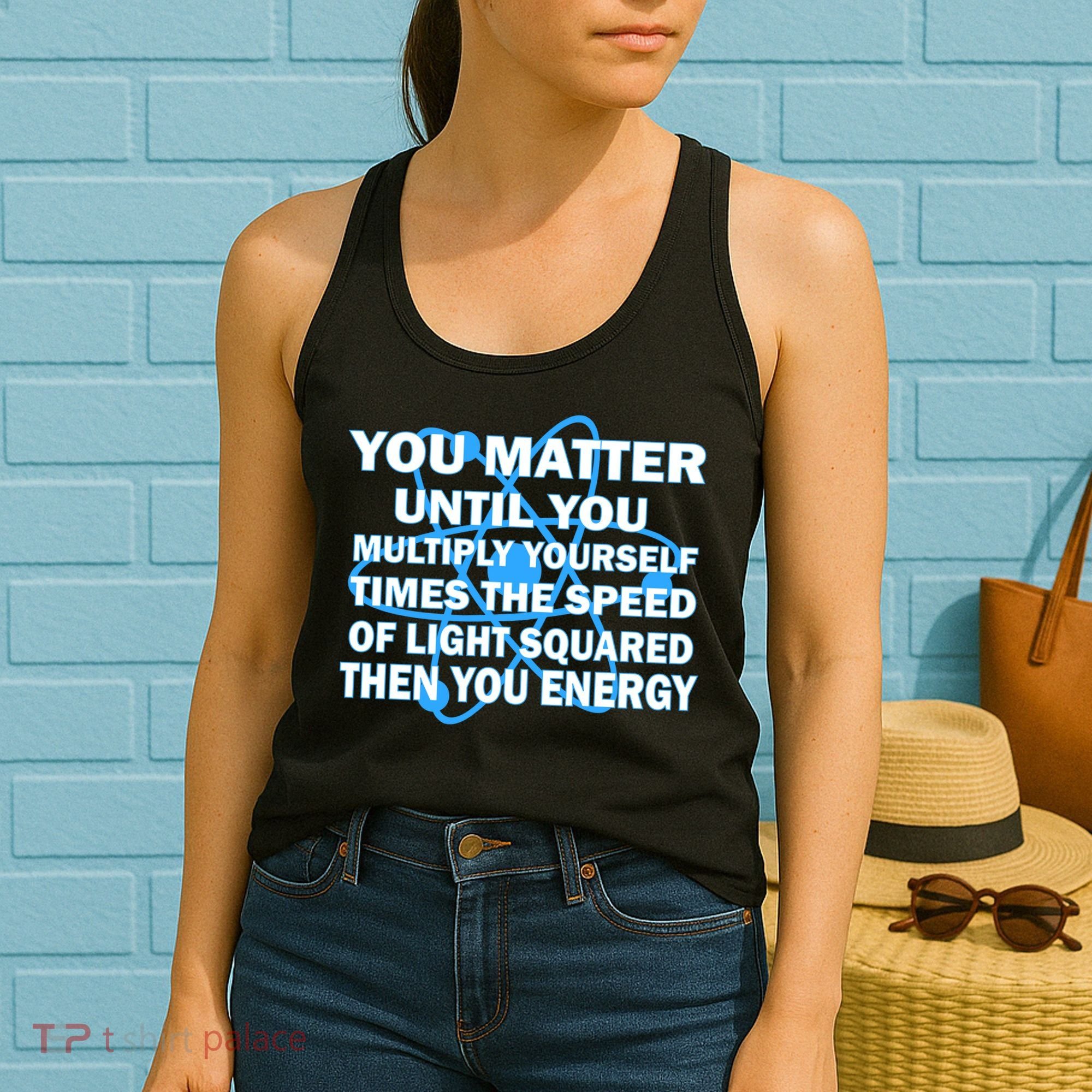 You Matter You Energy Science Physics Women's Tank Top