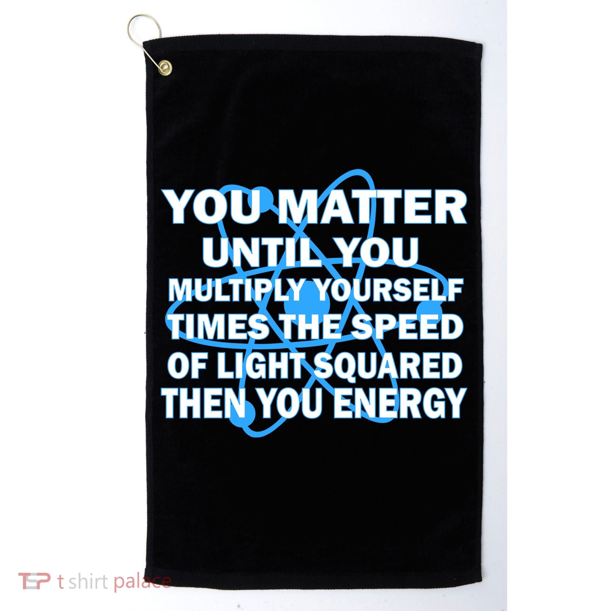 You Matter You Energy Science Physics Golf Towel