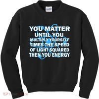 You Matter You Energy Science Physics Kids Sweatshirt thumb 0