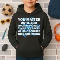 You Matter You Energy Science Physics Kids Hoodie thumb 2