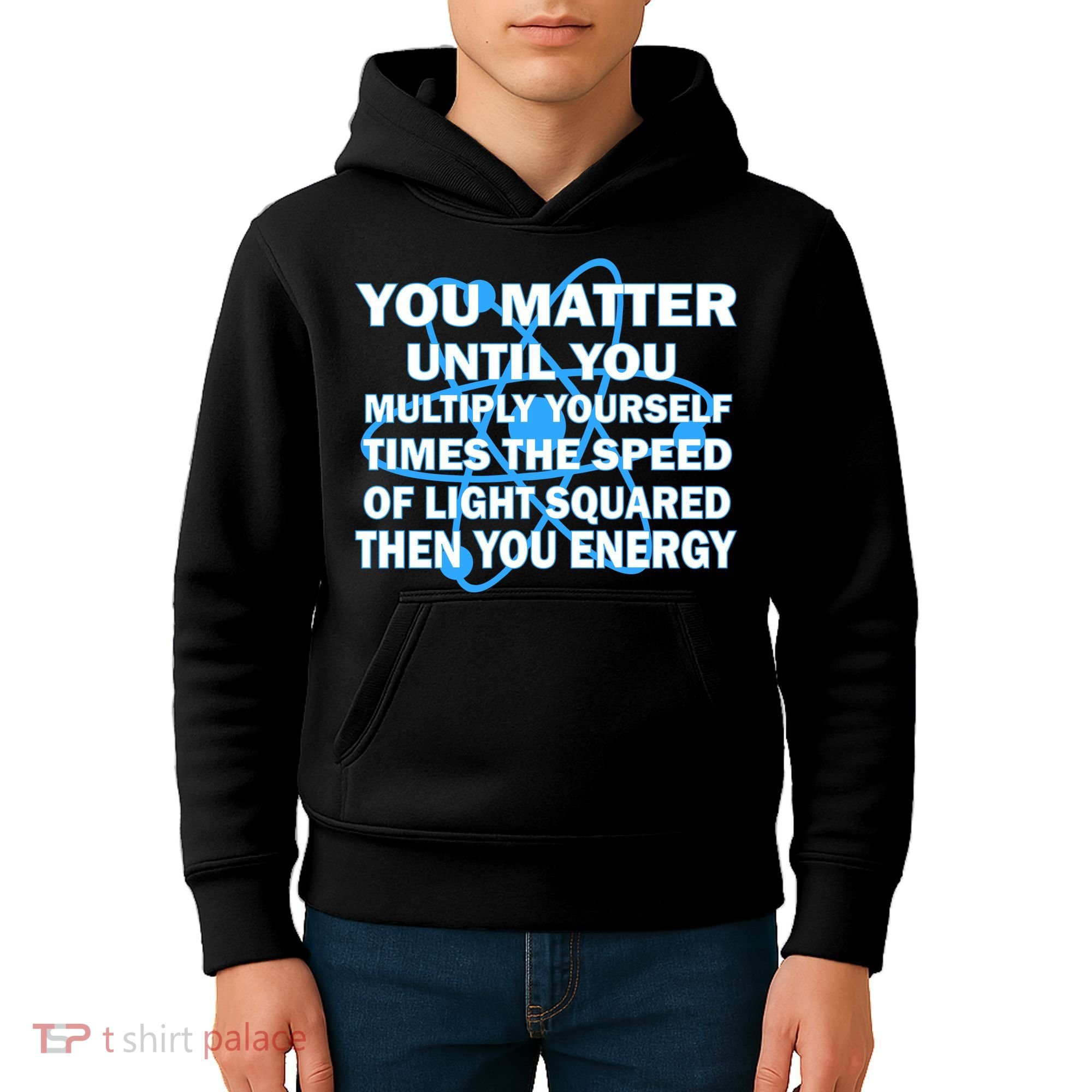 You Matter You Energy Science Physics Kids Hoodie