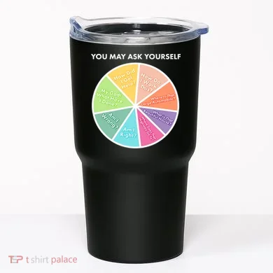 You May Ask Yourself Pie Chart Tumbler