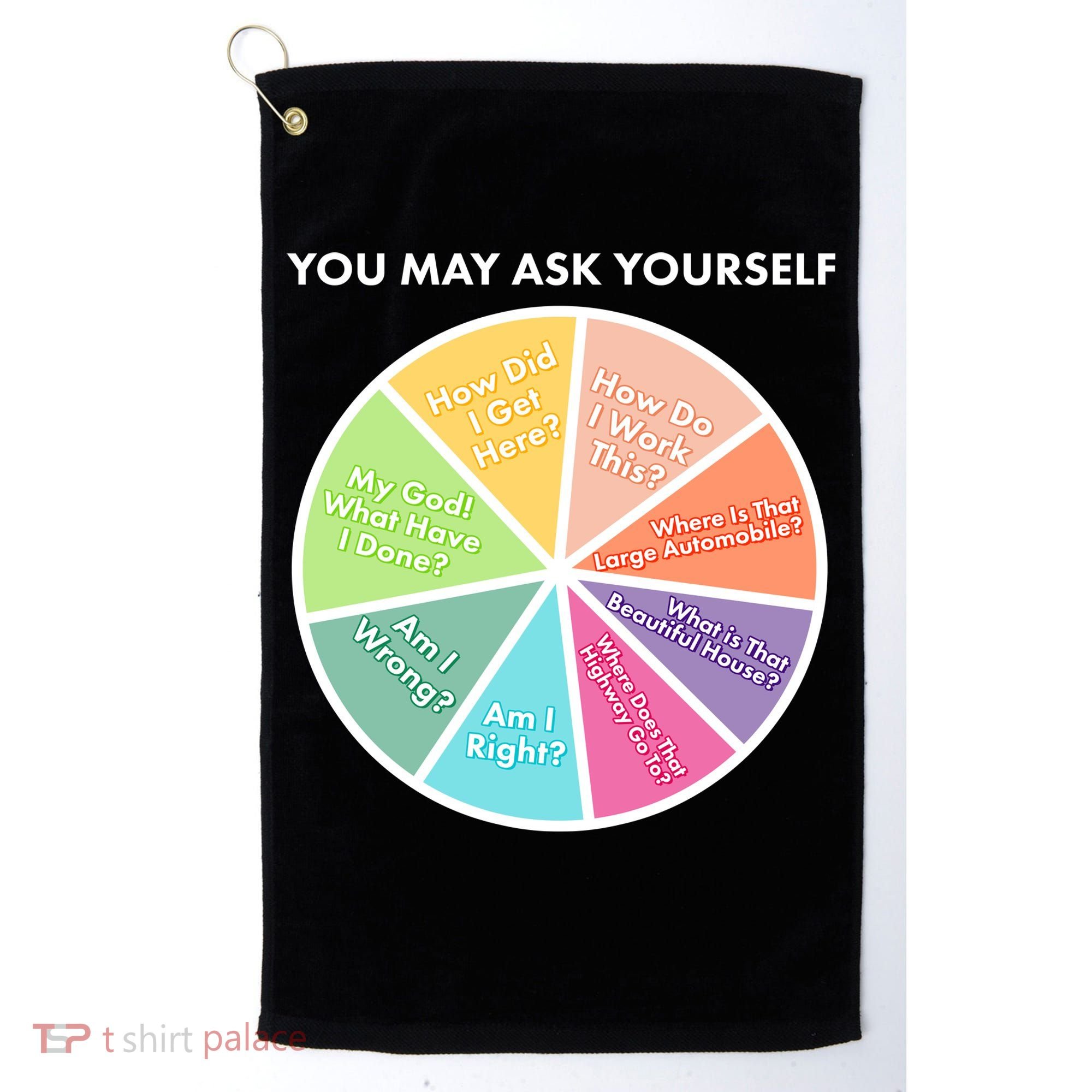 You May Ask Yourself Pie Chart Golf Towel