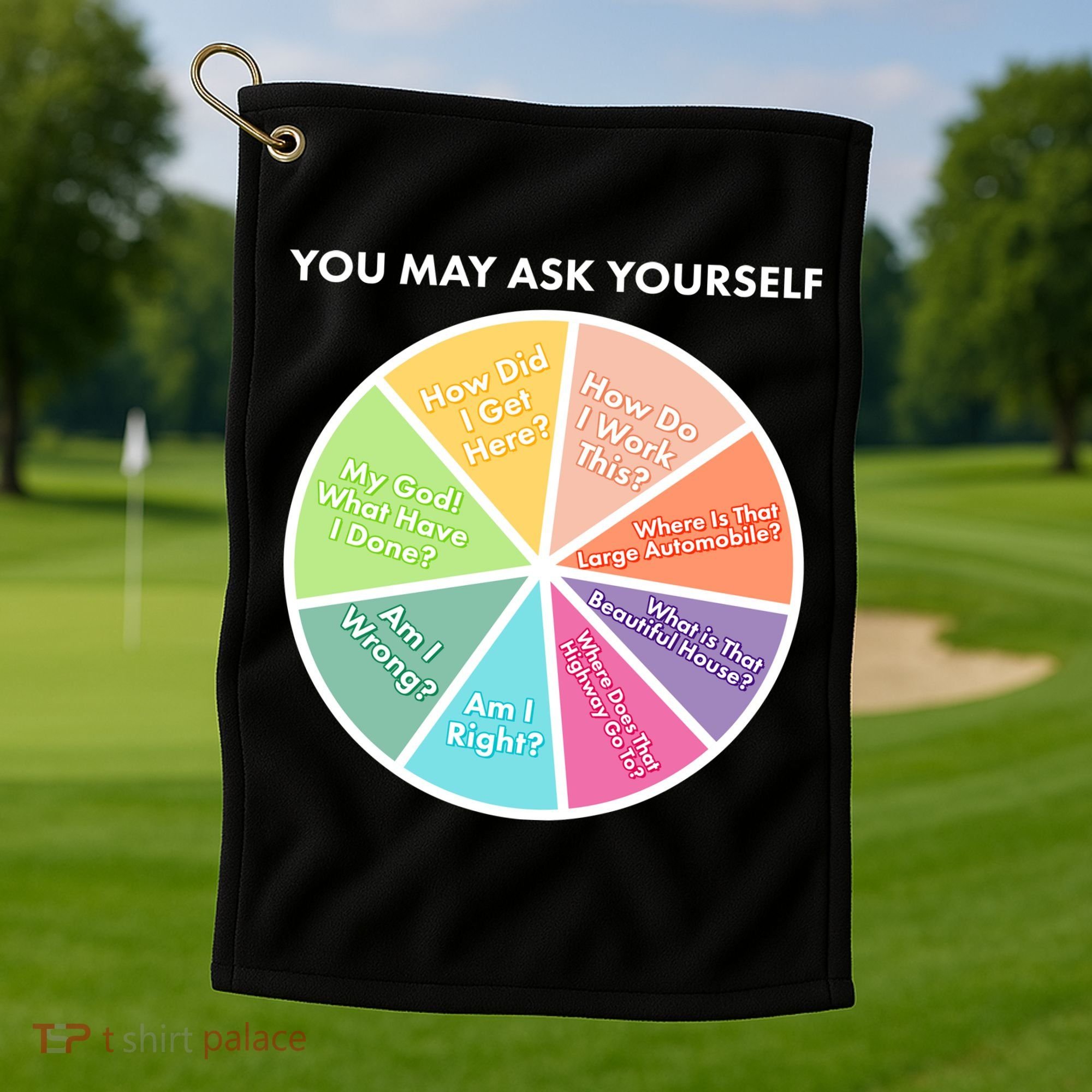 You May Ask Yourself Pie Chart Golf Towel