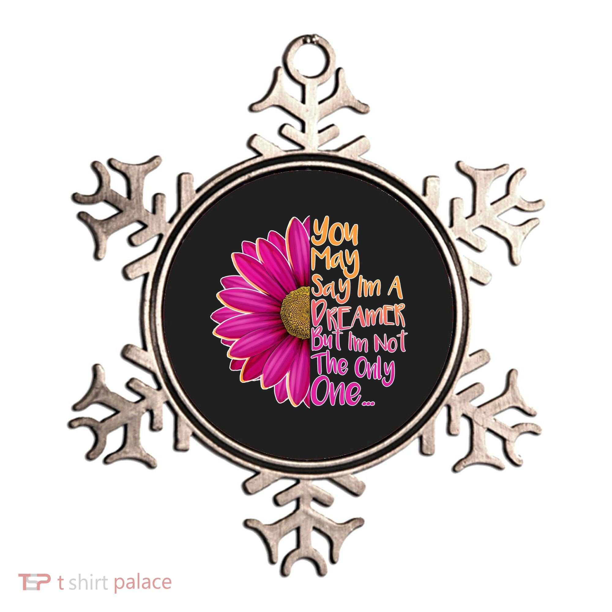 You May Say I'm a Dreamer But I'm Not The Only One Ornament