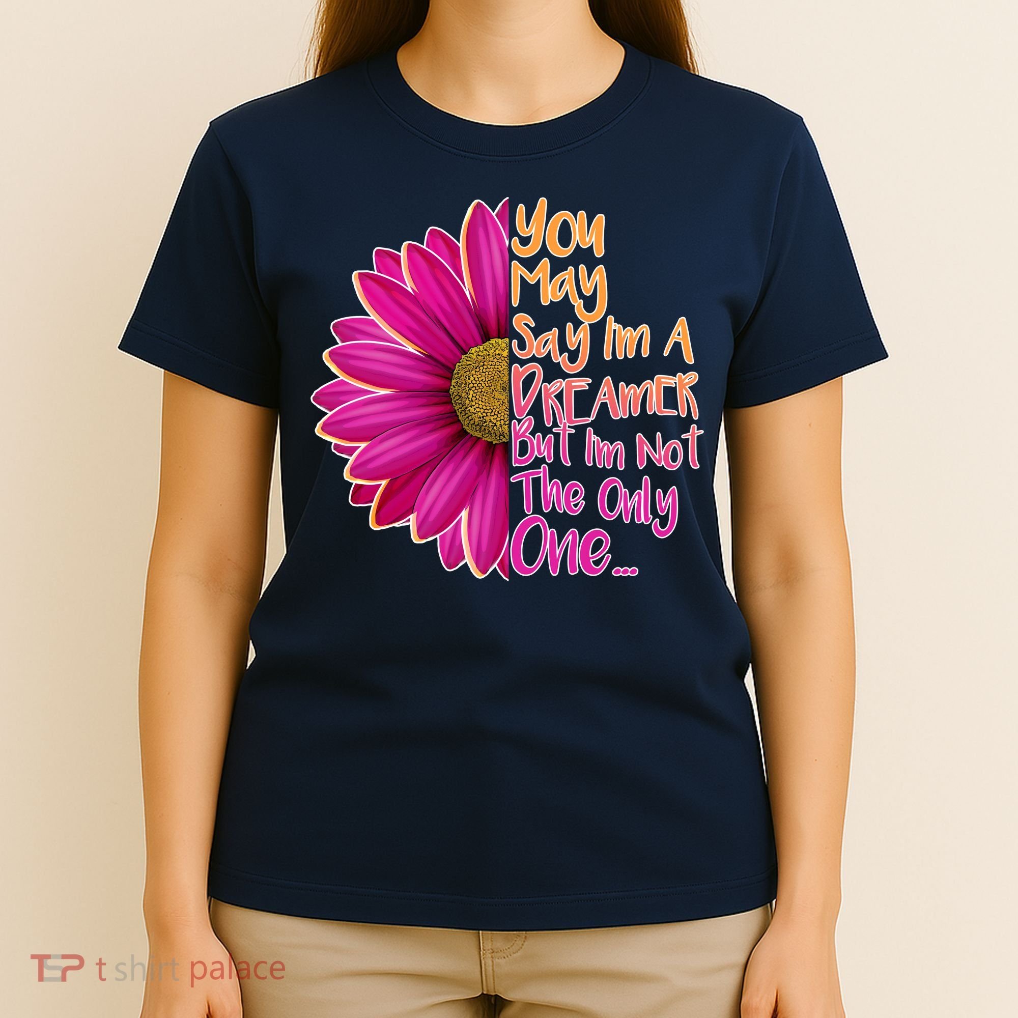 You May Say I'm a Dreamer But I'm Not The Only One T-Shirt