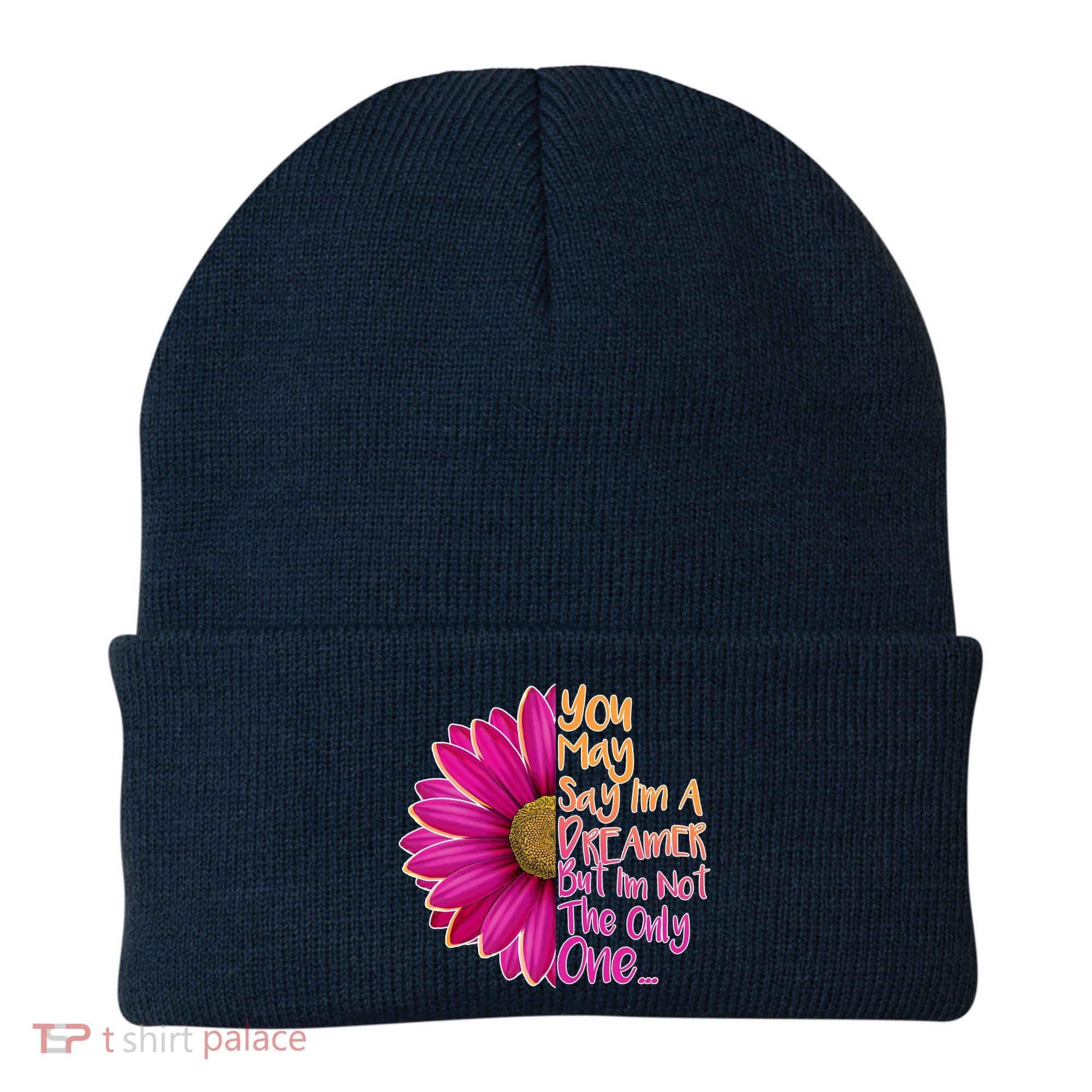 You May Say I'm a Dreamer But I'm Not The Only One Beanie