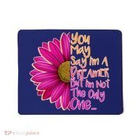 You May Say I'm a Dreamer But I'm Not The Only One Mousepad thumb 0