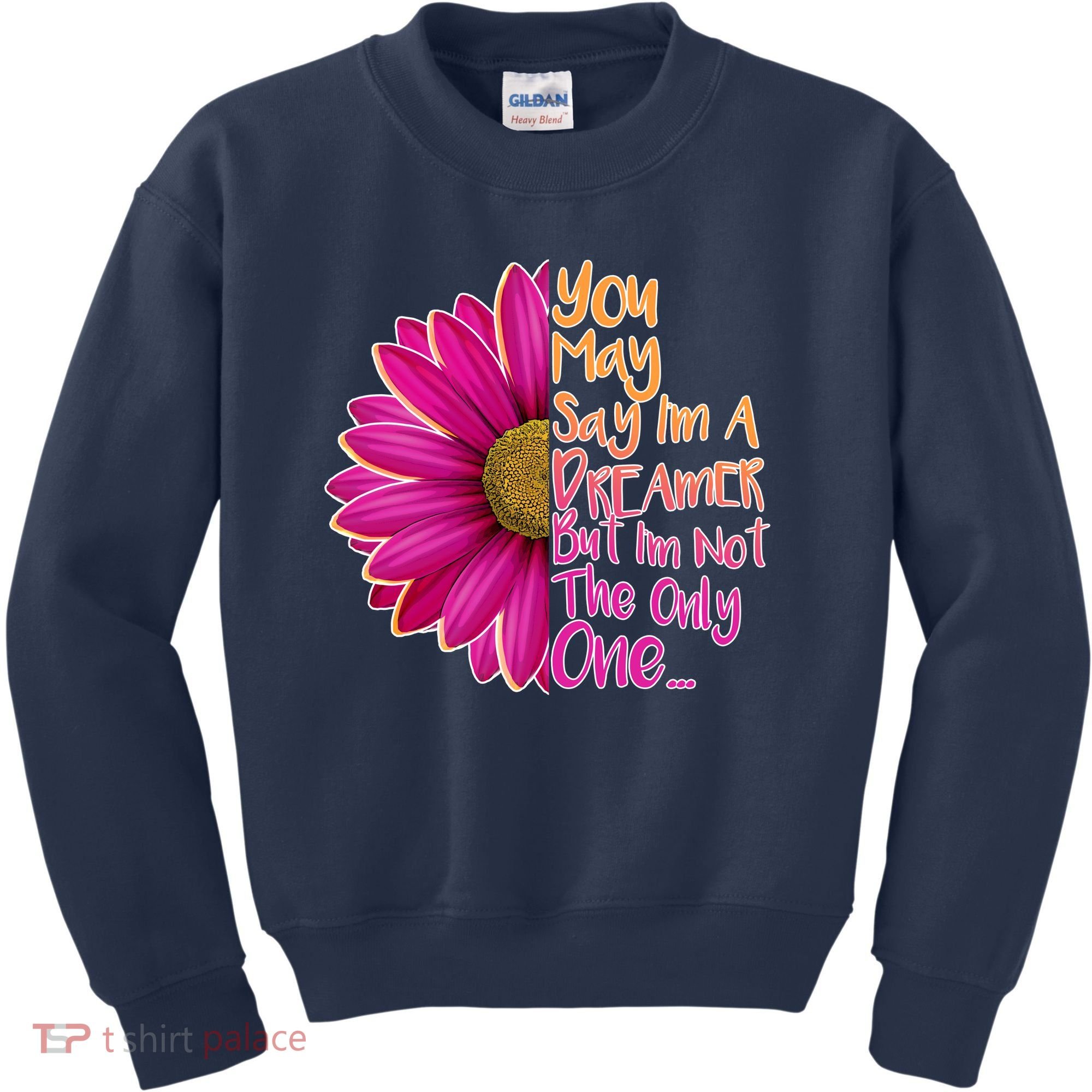 You May Say I'm a Dreamer But I'm Not The Only One Kids Sweatshirt