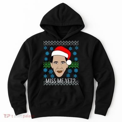 You Miss Me Yet Obama Ugly Christmas Hoodie