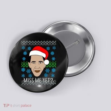 You Miss Me Yet Obama Ugly Christmas Button