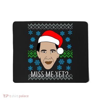 You Miss Me Yet Obama Ugly Christmas Mousepad