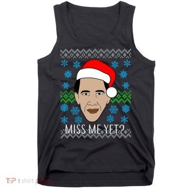 You Miss Me Yet Obama Ugly Christmas Tank Top