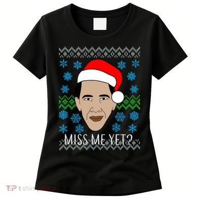 You Miss Me Yet Obama Ugly Christmas Women's T-Shirt