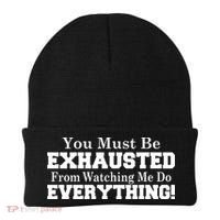 You Must Be Exhausted From Watching Me Do EVERYTHING! Beanie thumb 0