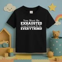 You Must Be Exhausted From Watching Me Do EVERYTHING! Toddler T-Shirt thumb 3