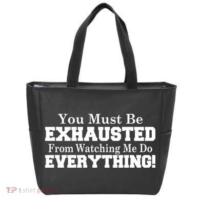 You Must Be Exhausted From Watching Me Do EVERYTHING! Tote Bag