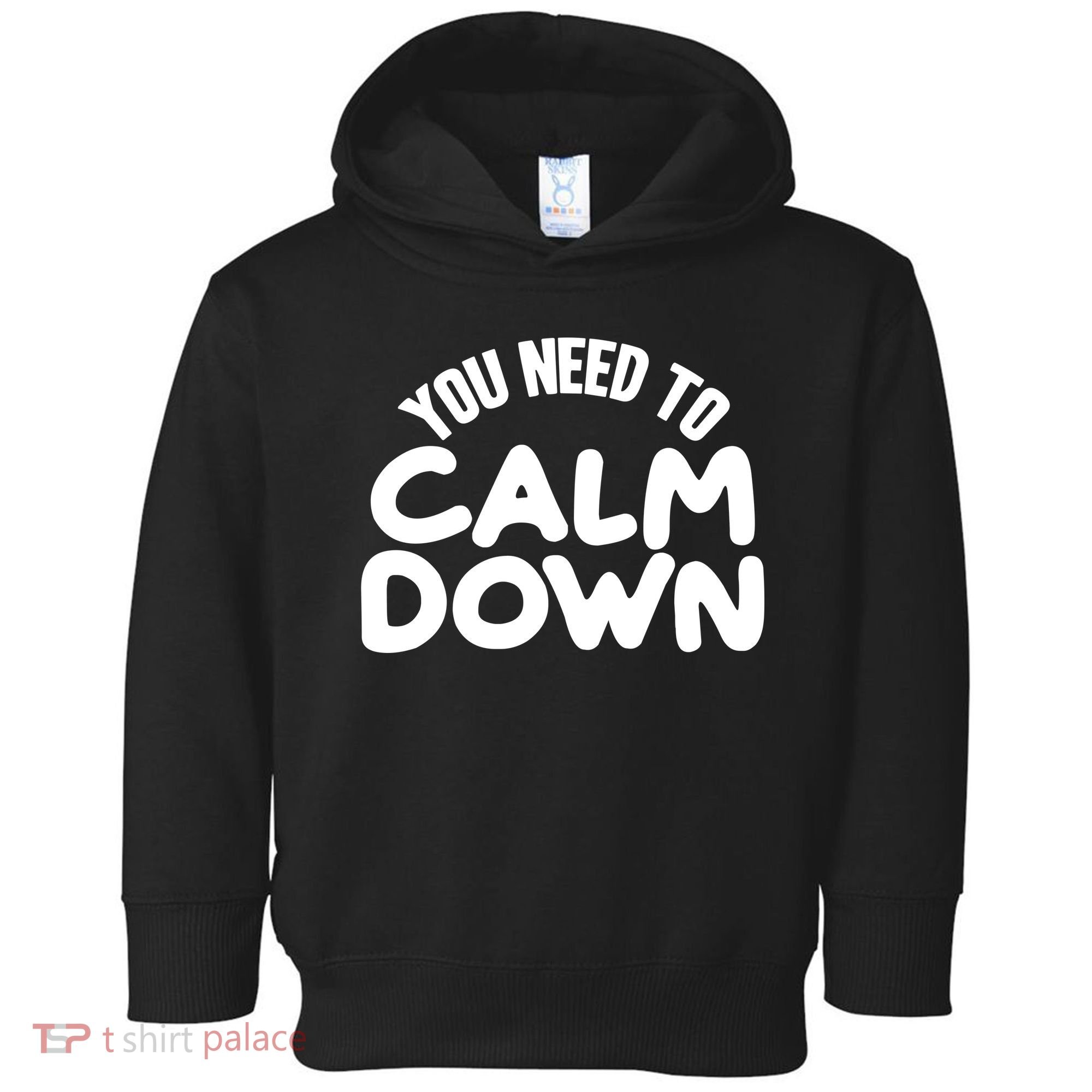 You Need To Calm Down Toddler Hoodie
