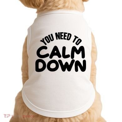 You Need To Calm Down Doggie Tank