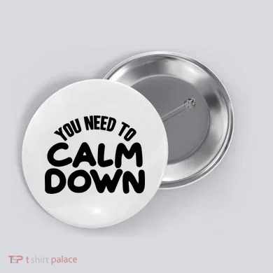 You Need To Calm Down Button