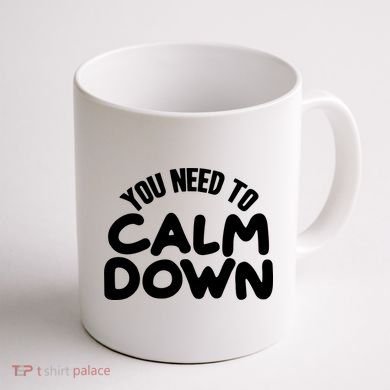 You Need To Calm Down Coffee Mug back