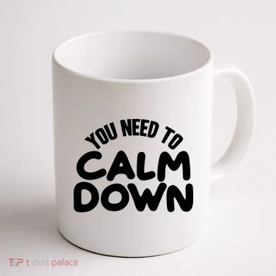 You Need To Calm Down Coffee Mug back
