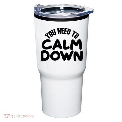You Need To Calm Down Tumbler