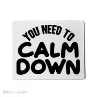 You Need To Calm Down Mousepad thumb 0