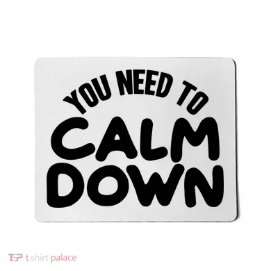 You Need To Calm Down Mousepad