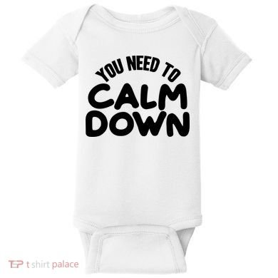 You Need To Calm Down Baby Bodysuit