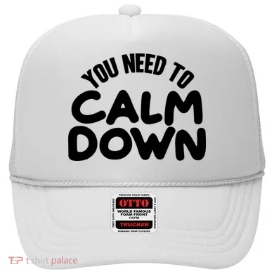 You Need To Calm Down Hat