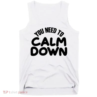 You Need To Calm Down Tank Top