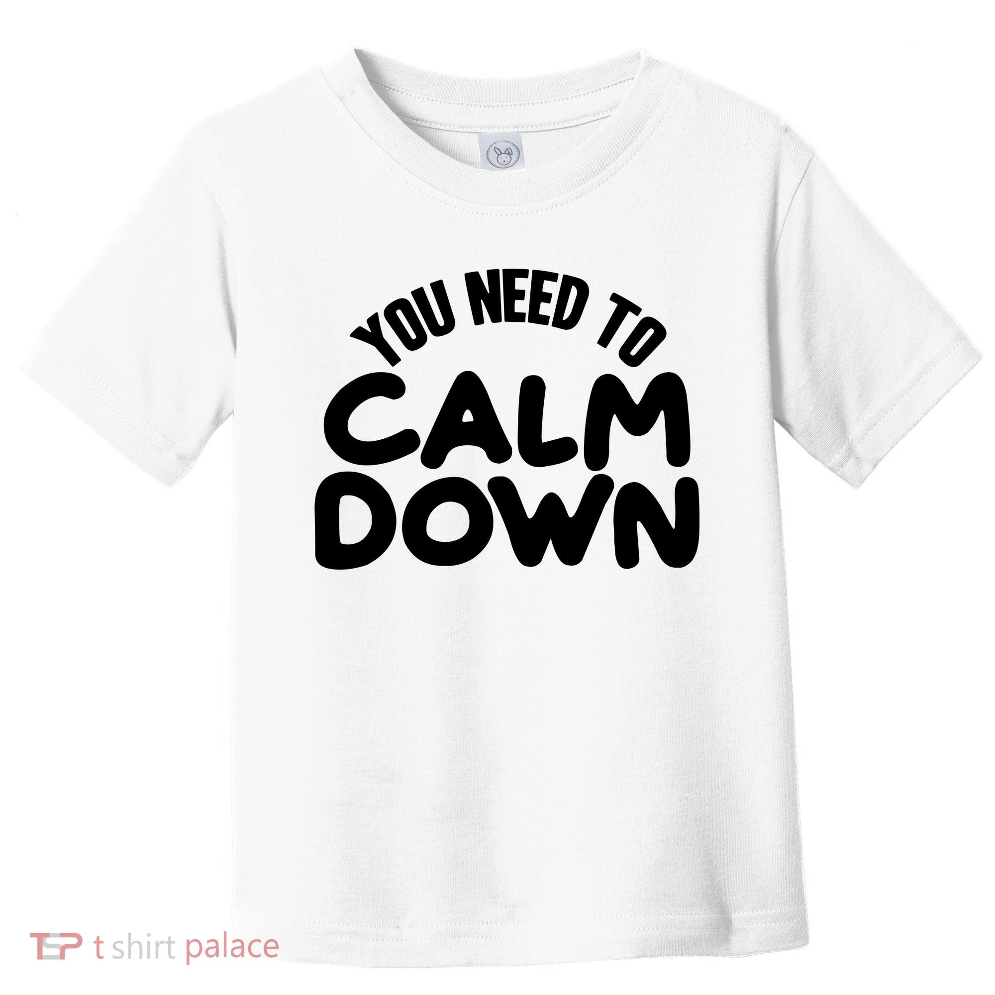 You Need To Calm Down Toddler T-Shirt