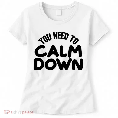You Need To Calm Down Women's T-Shirt