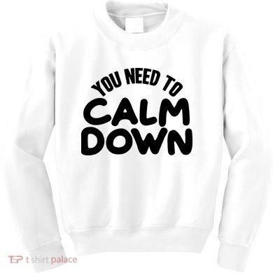 You Need To Calm Down Kids Sweatshirt
