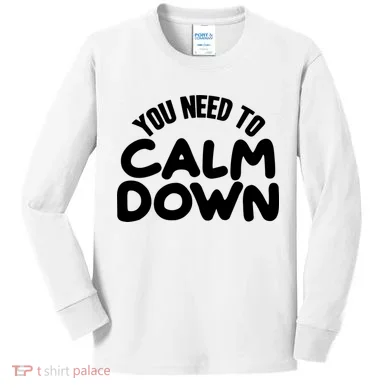 You Need To Calm Down Kids Long Sleeve Shirt