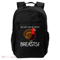 You Only Like Me For My Breasts Thanksgiving Turkey Backpack thumb 0