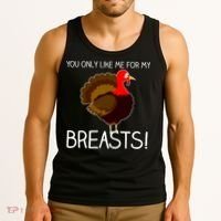 You Only Like Me For My Breasts Thanksgiving Turkey Tank Top thumb 3