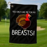 You Only Like Me For My Breasts Thanksgiving Turkey Golf Towel thumb 1