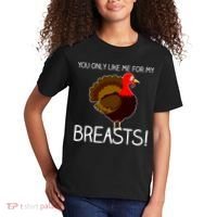 You Only Like Me For My Breasts Thanksgiving Turkey Kids T-Shirt thumb 2