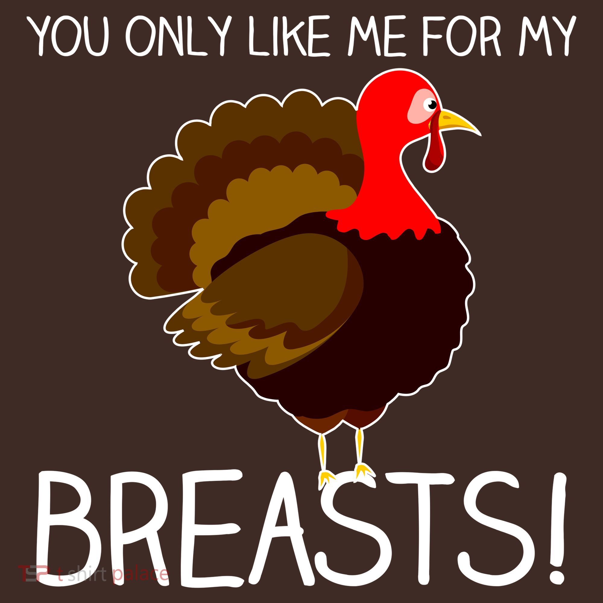 You Only Like Me For My Breasts Thanksgiving Turkey Mousepad
