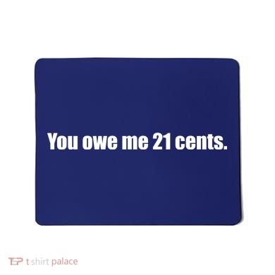 You Owe Me 21 Cents Bold Text - Feminist Mousepad